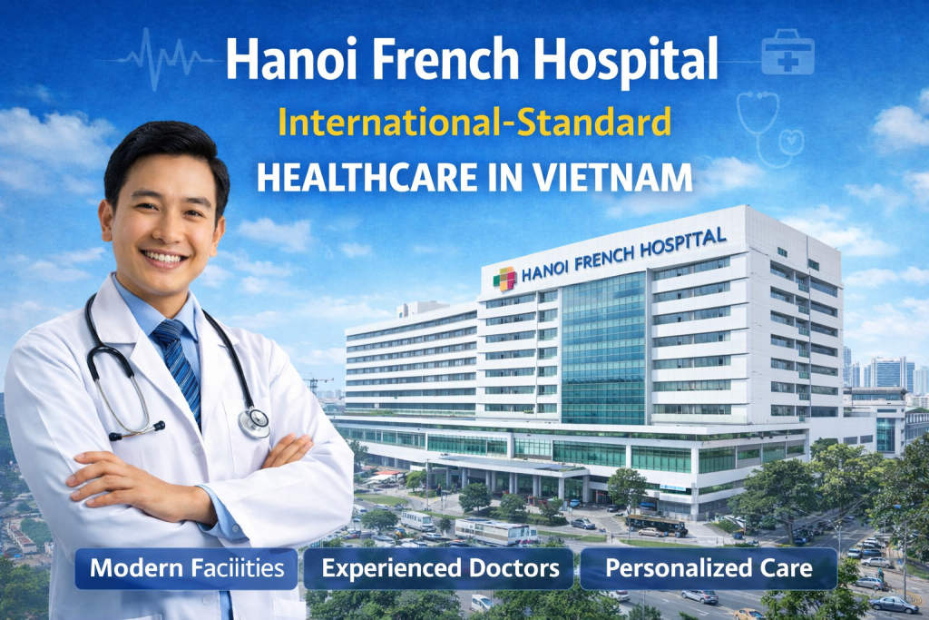 Hanoi French Hospital in Vietnam offering international-standard healthcare with modern facilities and experienced doctors