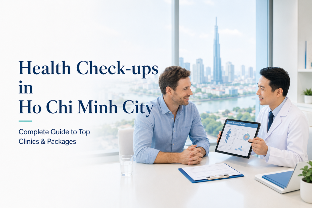 Health check-ups in Ho Chi Minh City with doctor consultation and preventive screening report