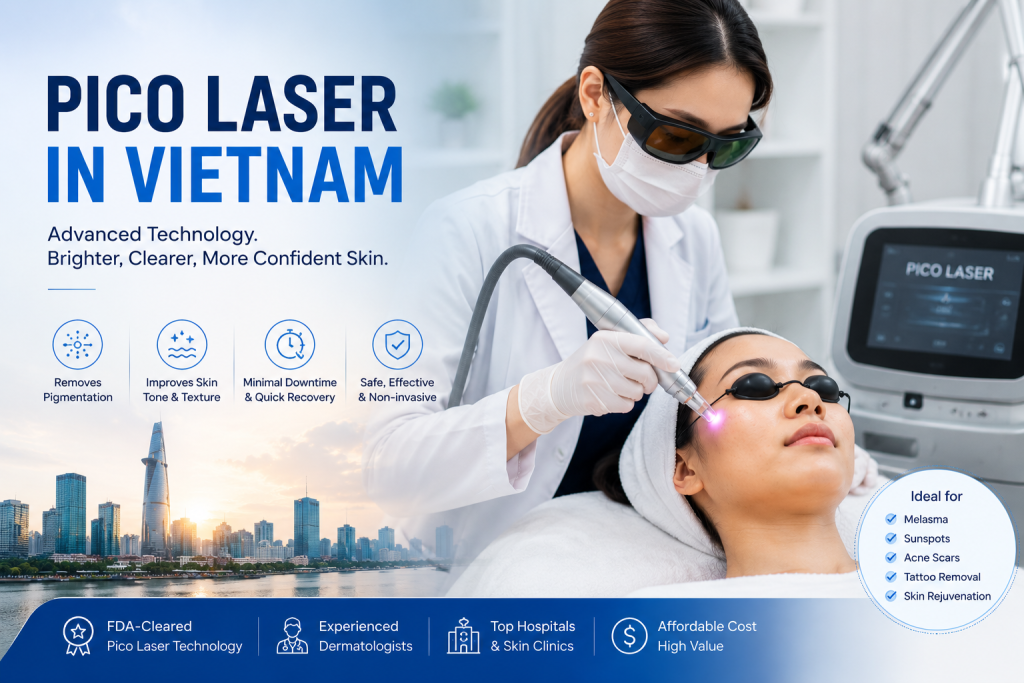 Pico laser in Vietnam for melasma, pigmentation, acne scars and skin rejuvenation